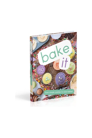 Bake It: More Than 150 Recipes For Kids From Simple Cookies To Creative Cakes