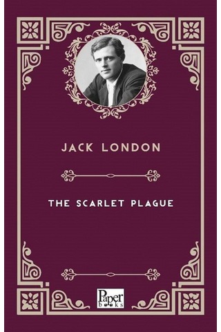 The Scarlet Plague / Jack London The Scarlet Plague / Jack London