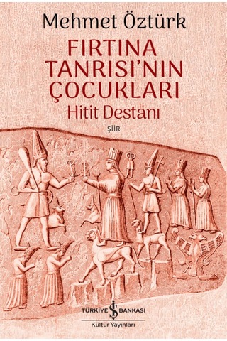 Fırtına Tanrısı'nın Çocukları - Hitit Destanı