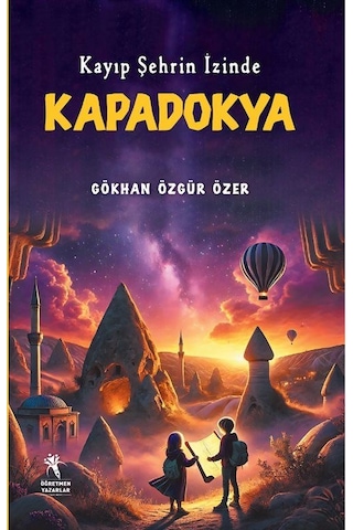 Kayıp Şehrin İzinde Kapadokya 9+yaş - Resimli Roman / Gökhan...