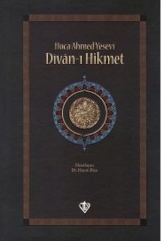 Divan-ı Hikmet - Ahmed Yesevi - Türkiye Diyanet Vakfı Yayınları Divan-ı Hikmet - Ahmed Yesevi - Türkiye Diyanet Vakfı Yayınları