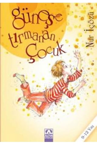 Güneşe Tırmanan Çocuk - Nur İçözü - Altın Kitaplar