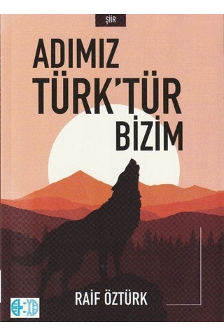 Adımız Türk'tür Bizim Dava Şiirleri / Raif Öztürk