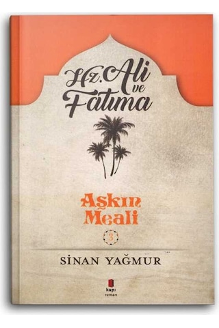 Hz. Ali ve Fatma - Aşkın Meali 3 - Sinan Yağmur - Kapı Yayınları