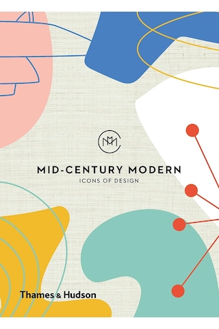 Mid-century Modern: Icons Of Design