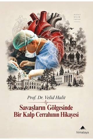Savaşların Gölgesinde Bir Kalp Cerrahının Hikayesi