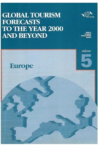 Global Tourism Forecasts To The Year 2000 And Beyond: The World Tourism Series Volume 5