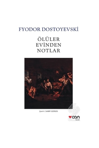 Ölüler Evinden Notlar - Fyodor Mihayloviç Dostoyevski - Can Yayınları