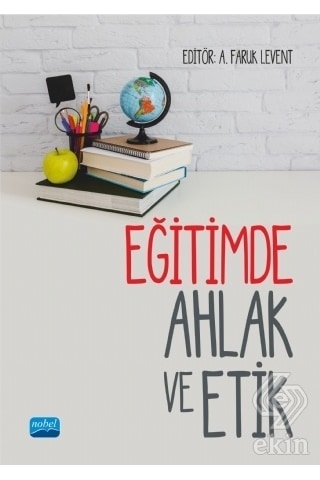 Eğitimde Ahlak ve Etik- Nobel Akademik Yayıncılık