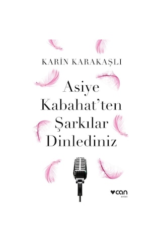 Asiye Kabahat'Ten Şarkılar Dinlediniz - Karin Karakaşlı - Can Yayınları