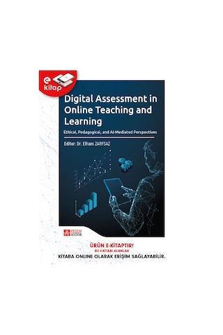 Digital Assessment İn Online Teaching And Learning Ethical,pedagogical,and Al-mediated Perspectives E-kitap