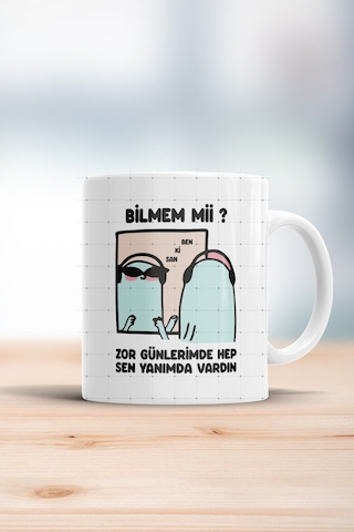 Bilmem Mii Zor Günlerimde Hep Yanımda Sen Vardın Motto Kupa Bardak Beyaz
