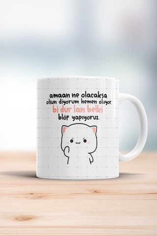 Ne Olcaksa Olsun Diyorum Hemen Oluyor Bi Dur Lan Kupa Bardak Beyaz