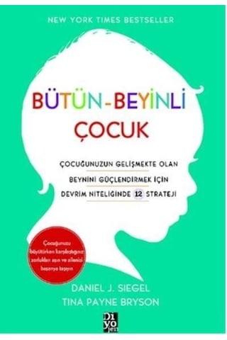 Bütün Beyinli Çocuk - Daniel J. Siegel & Tina Payne Bryson - Diyojen Yayıncılık