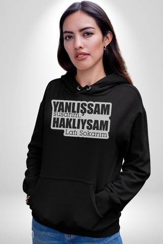 Yanlışsam Susarım, Haklıysam Lafı Sokarım Kadın Erkek Siyah Kapüşonlu Sweatshirt Hoodie Siyah