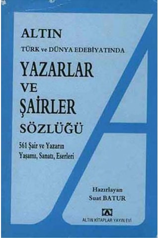 Altın Yazarlar Ve Şairler Sözlüğü Türk Ve Dünya Ed - Suat Batur