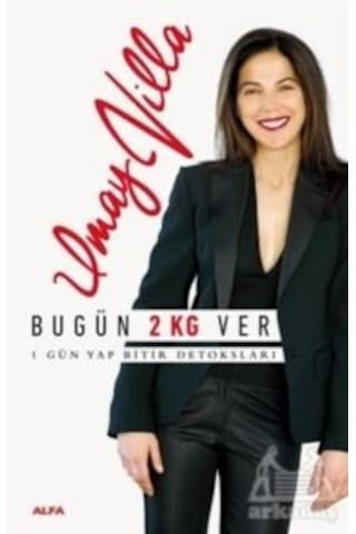 Bugün 2 Kg Ver-1 Gün Yap Bitir Detoksları - Umay Villa - Alfa Yayıncılık
