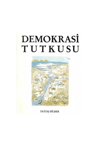 Demokrasi Tutkusu - Fatoş Dilber - Sunuş - Erdal İnönü - Porf.dr. Nurettin Sözen 1.baskı