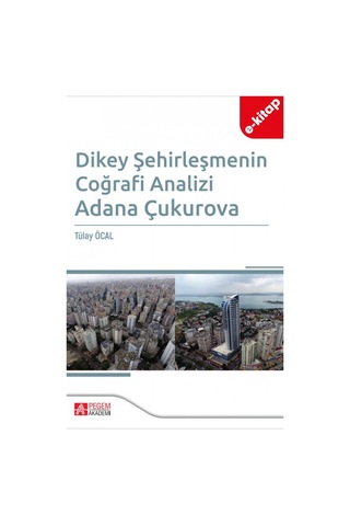 Dikey Şehirleşmenin Coğrafi Analizi Adana Çukurova E-kitap