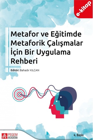 Metafor Ve Eğitimde Metaforik Çalışmalar İçin Bir Uygulama Rehber