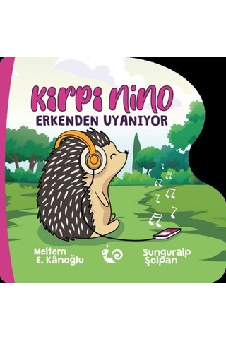 Kirpi Nino - Erkenden Uyanıyor - Meltem E. Kanoğlu - Çikolata Yayınevi