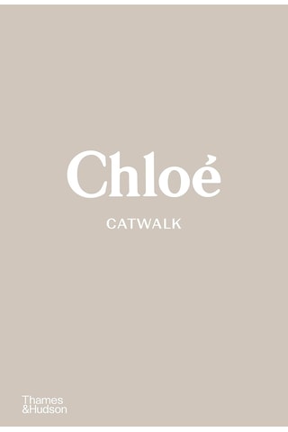 Chloé Catwalk: The Complete Collections