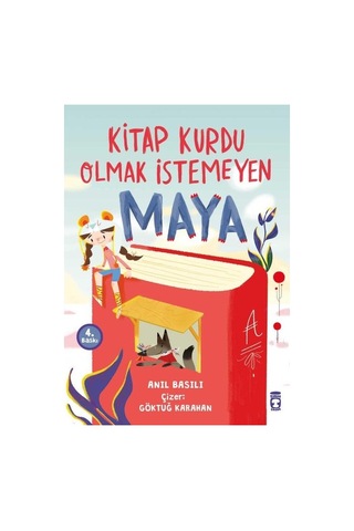 Timaş Çocuk Kitap Kurdu Olmak İstemeyen Maya - Anıl Basılı