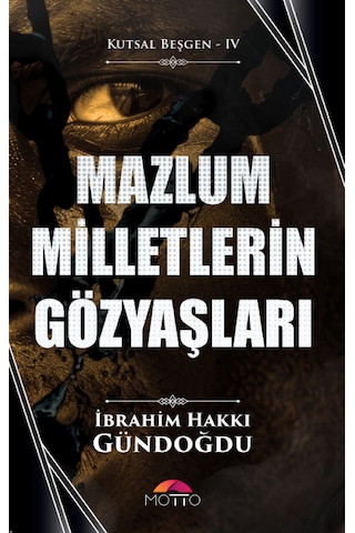 Kutsal Beşgen - Iv Mazlum Milletlerin Gözyaşları - İbrahim Hakkı Gündoğdu