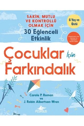 Çocuklar İçin Farkındalık: Sakin Mutlu Ve Kontrollü Olmak İçin 30