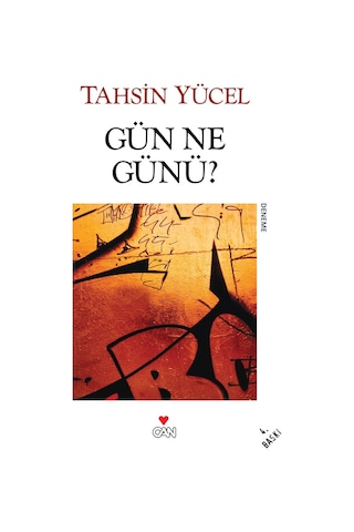 Gün Ne Günü? - Tahsin Yücel - Can Yayınları