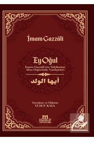 Ey Oğul - İmam Gazzali'nin Talebesine Altın Değerinde Nasihatleri - İmam Gazzali - Ma'ruf