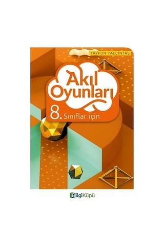 8. Sınıflar İçin Akıl Oyunları - Tayfun Yalçıntaş - Bilgi Küpü 8. Sınıflar İçin Akıl Oyunları - Tayfun Yalçıntaş - Bilgi Küpü