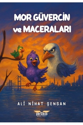 Mor Güvercin Ve Maceraları- Ali Nihat Şensan- Perseus Yayınevi