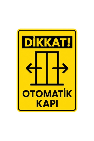 Dikkat Otomatik Kapı Uyarı Levhası 25x35 Cm İş Güvenliği Tabelası Dekota Pvc Uv Baskı