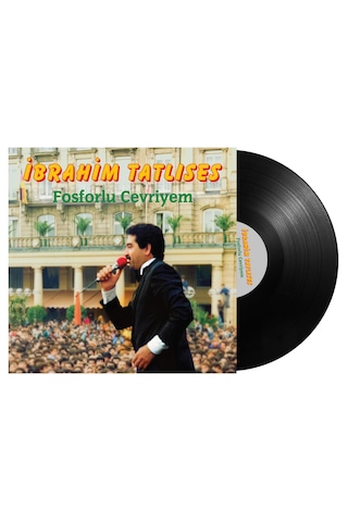 İbrahim Tatlıses - Fosforlu Cevriyem Açılır Kapak Plak