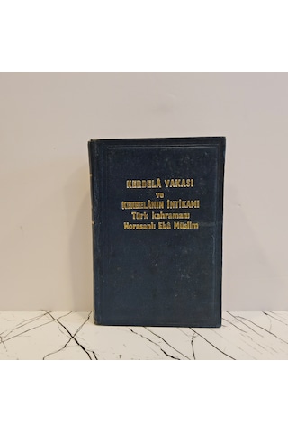 Kerbela Vakası Ve Kerbelanın İntikamı Türk Kahramanı Horasanlı Eba Müslim Cilt 1-2
