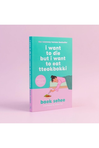 I Want To Die But I Want To Eat Tteokbokki: The Bestselling South Korean Therapy Memoir