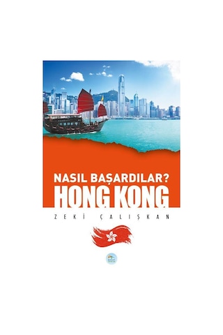 Nasıl Başardılar? Hong Kong - Zeki Çalışkan - Maviçatı Yayınları