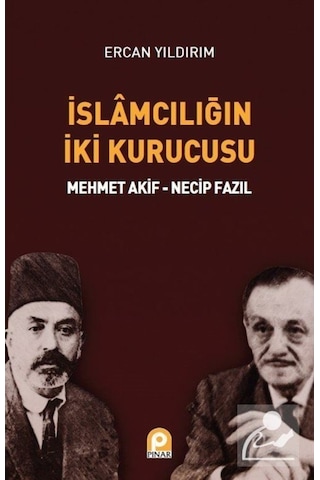 İslamcılığın İki Kurucusu - Ercan Yıldırım - Pınar Yayıncılık İslamcılığın İki Kurucusu - Ercan Yıldırım - Pınar Yayıncılık
