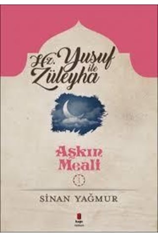Yusuf ile Züleyha-Aşkın Meali 1 - Sinan Yağmur - Kapı Yayınları