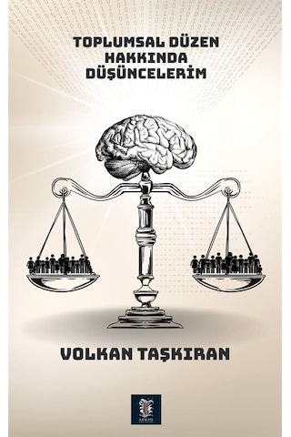 Toplumsal Düzen Hakkında Düşüncelerim / Volkan Taşkıran