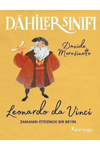 Dahilerin Sınıfı - Leonardo Da Vinci Zamanın Ötesinde Bir Beyin - Davide Morosinotto - Domingo Yayınevi