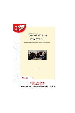 Başlangıçtan Günümüze Türk Müziğinin Kısa Öyküsü Kültürel Sentezin Müzikal Yolcuğu:kökler,gelenekler Ve Modern Dönüşümler E-kitap