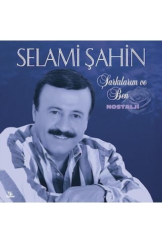 Selami Şahin - Şarkılarım Ve Ben / Nostalji Plak