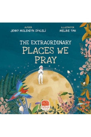 The Extraordinary Places We Pray - Jenny Molendyk Divleli - Karavan Çocuk