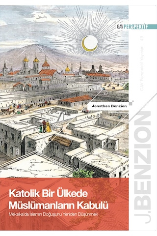 Katolik Bir Ülkede Müslümanların Kabulü: Meksika'da İslam'ın Doğuşunu Yeniden Düşünmek Katolik Bir Ülkede Müslümanların Kabulü: Meksika'da İslam'ın Doğuşunu Yeniden Düşünmek