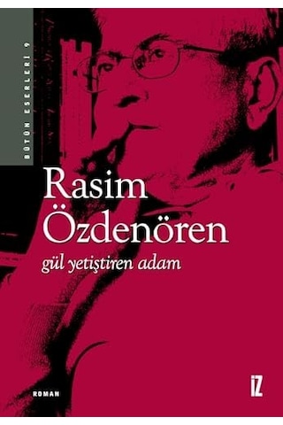 Gül Yetiştiren Adam: Bütün Eserleri 9