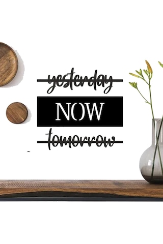 Yesterday Now Tomorrow Yazılı Duvar Süsü Dekoratif