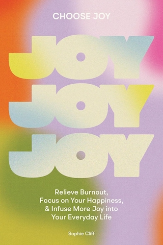 Choose Joy: Relieve Burnout, Focus On Your Happiness, And Infuse More Joy İnto Your Everyday Life