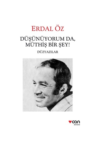 Düşünüyorum Da, Müthiş Bir Şey! - Erdal Öz - Can Yayınları
